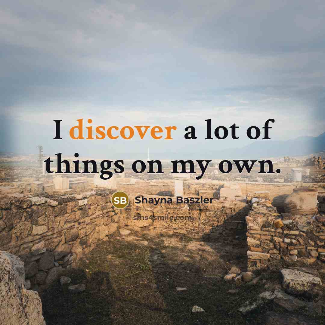 “I discover a lot of things on my own.…” quote by Shayna Baszler