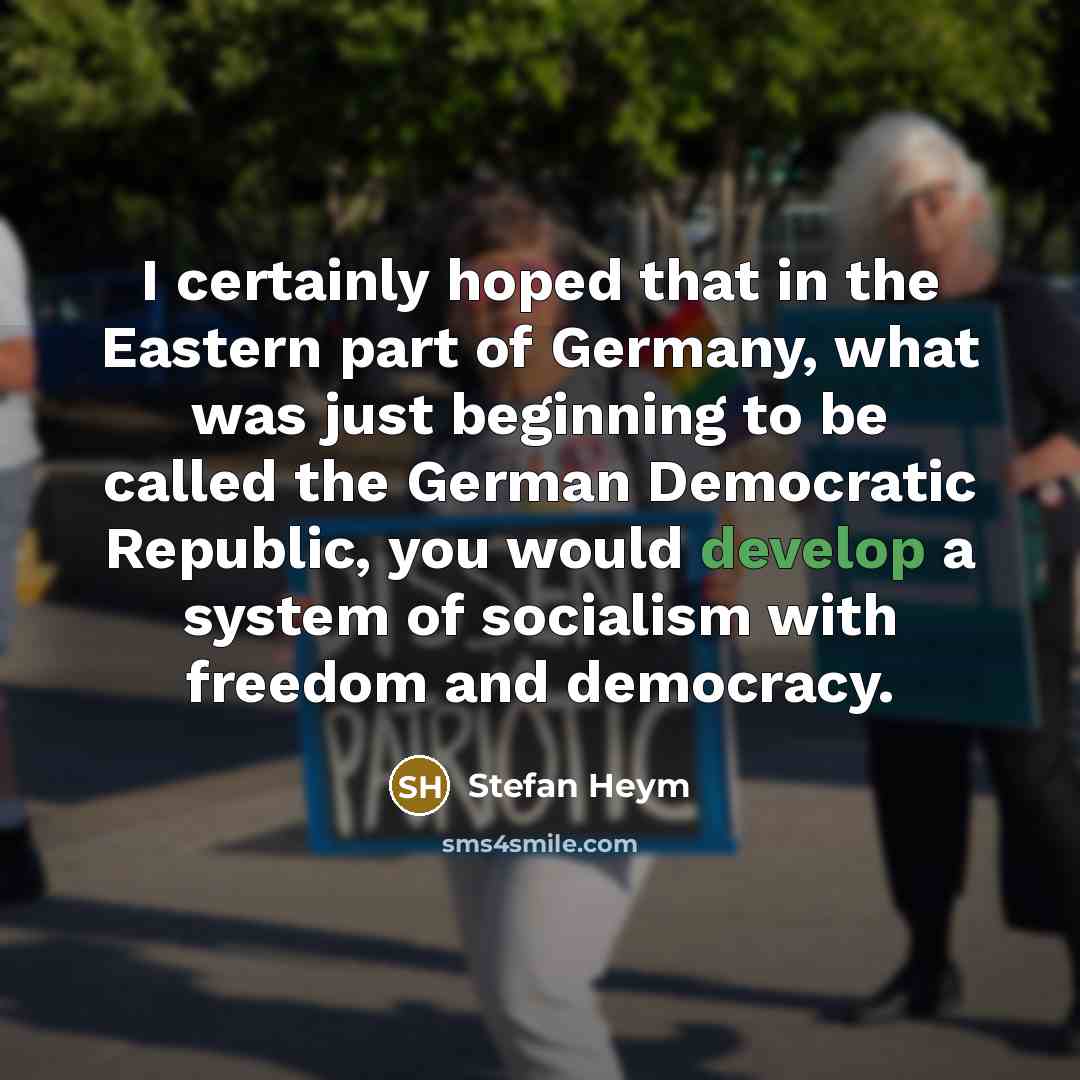 “I certainly hoped that in the Eastern part of Germany,…” quote by Stefan Heym
