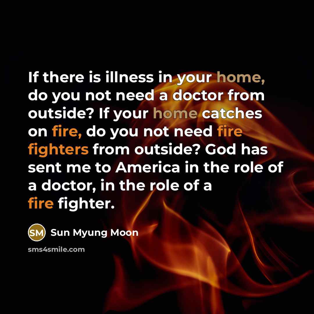 “If there is illness in your home, do you not…” quote by Sun Myung Moon