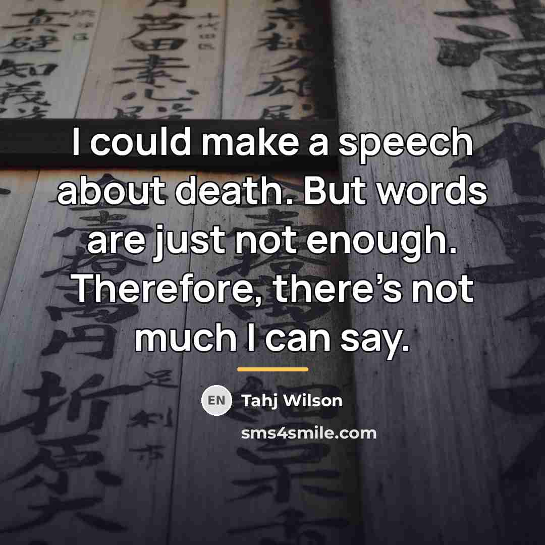 “I could make a speech about death. But words are…” quote by Tahj Wilson