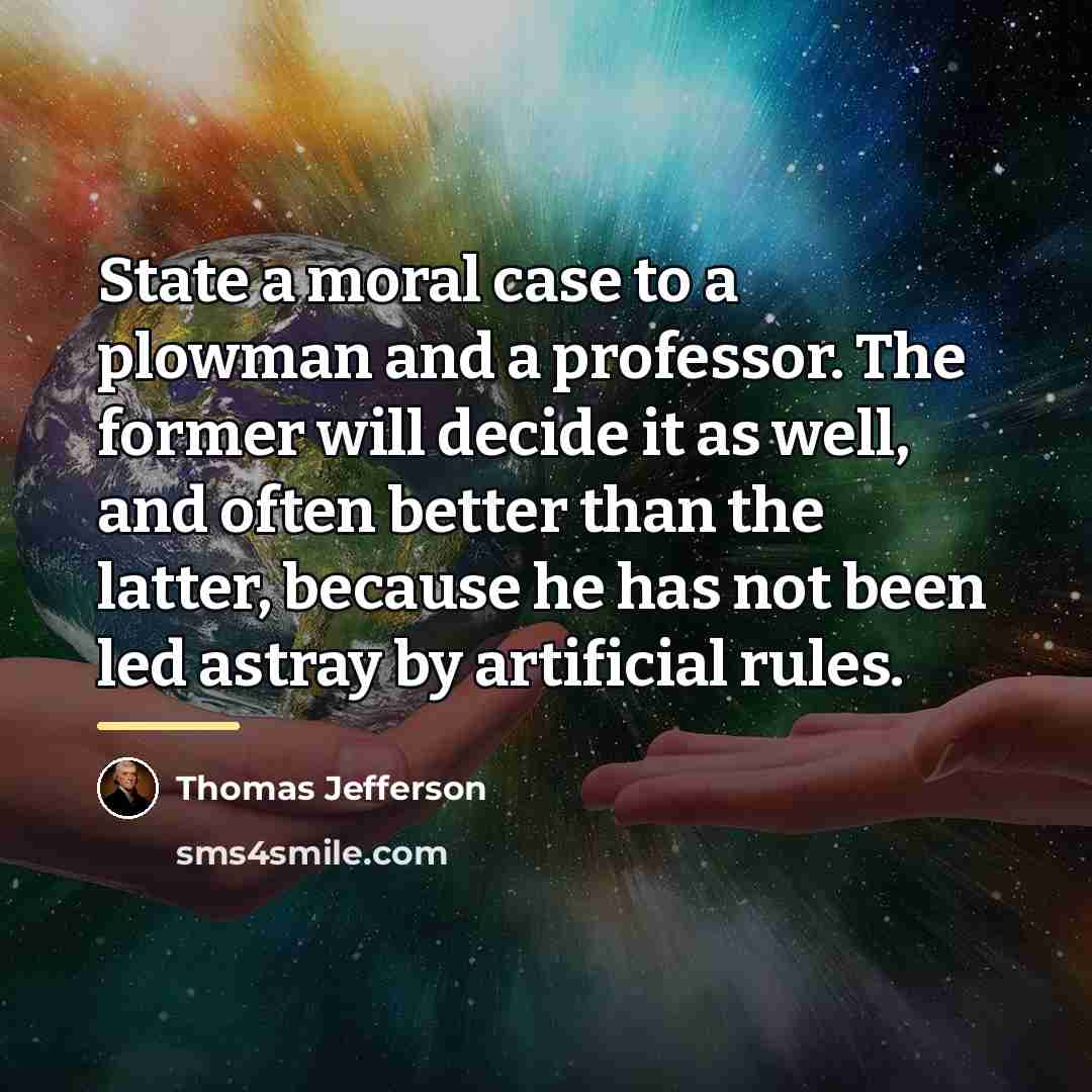 “State a moral case to a plowman and a professor.…” quote by Thomas Jefferson
