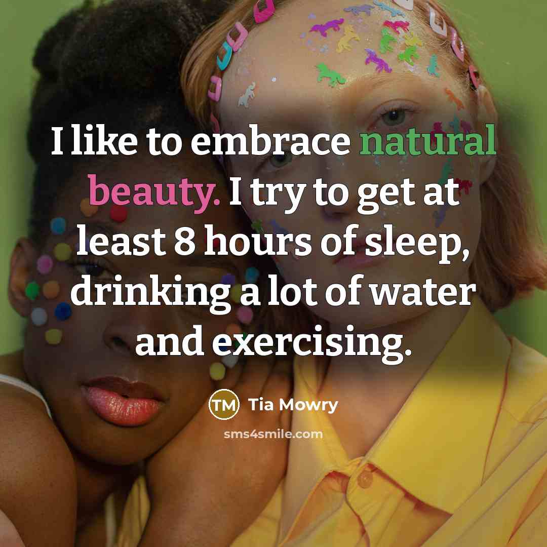 “I like to embrace natural beauty. I try to get…” quote by Tia Mowry