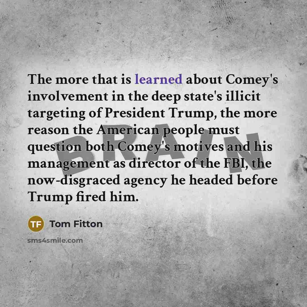 “The more that is learned about Comey's involvement in the…” quote by Tom Fitton