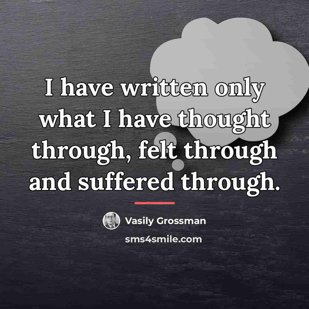 “I have written only what I have thought through, felt…” quote by Vasily Grossman