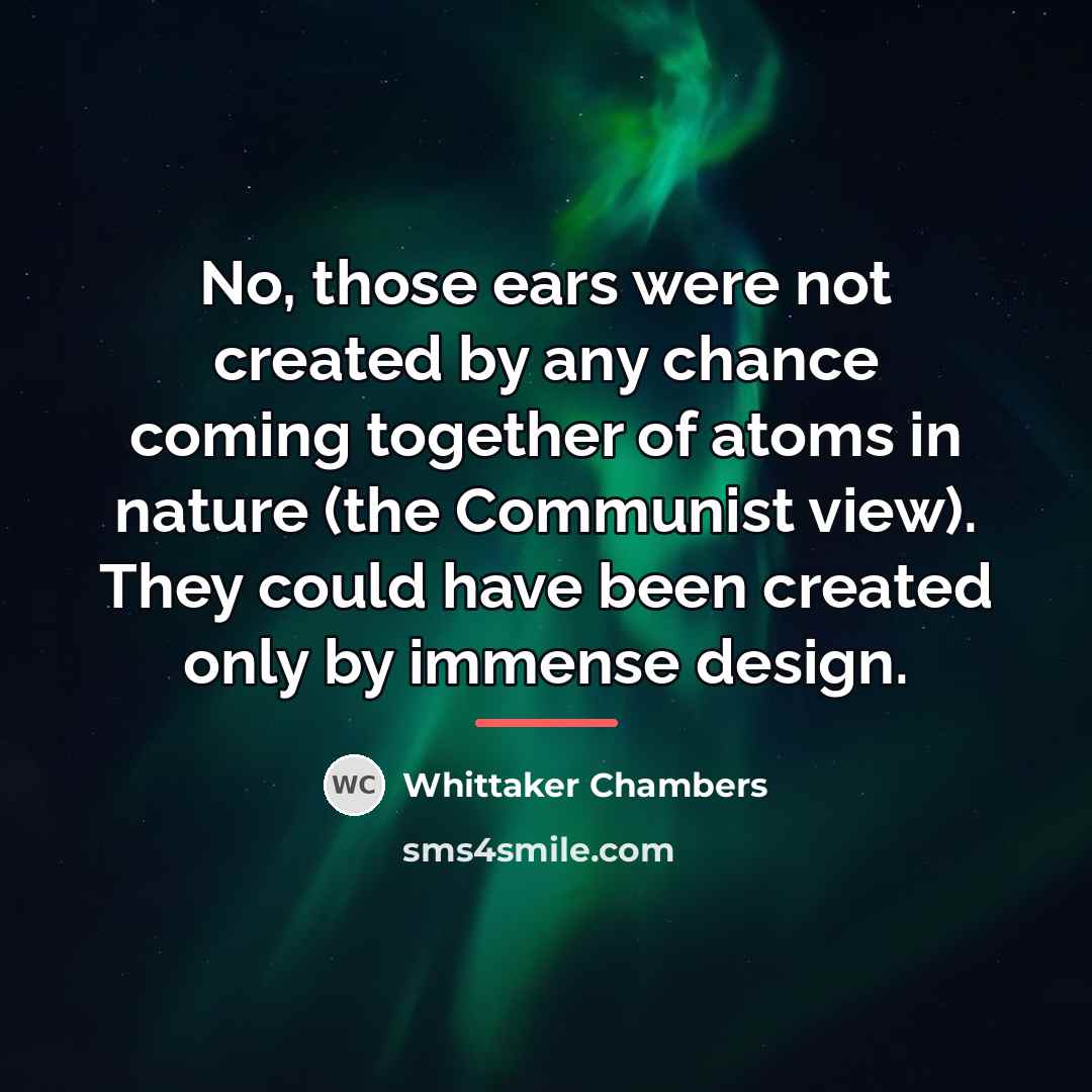 “No, those ears were not created by any chance coming…” quote by Whittaker Chambers