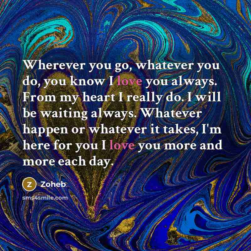 “Wherever you go, whatever you do, you know I love…” quote by Zoheb