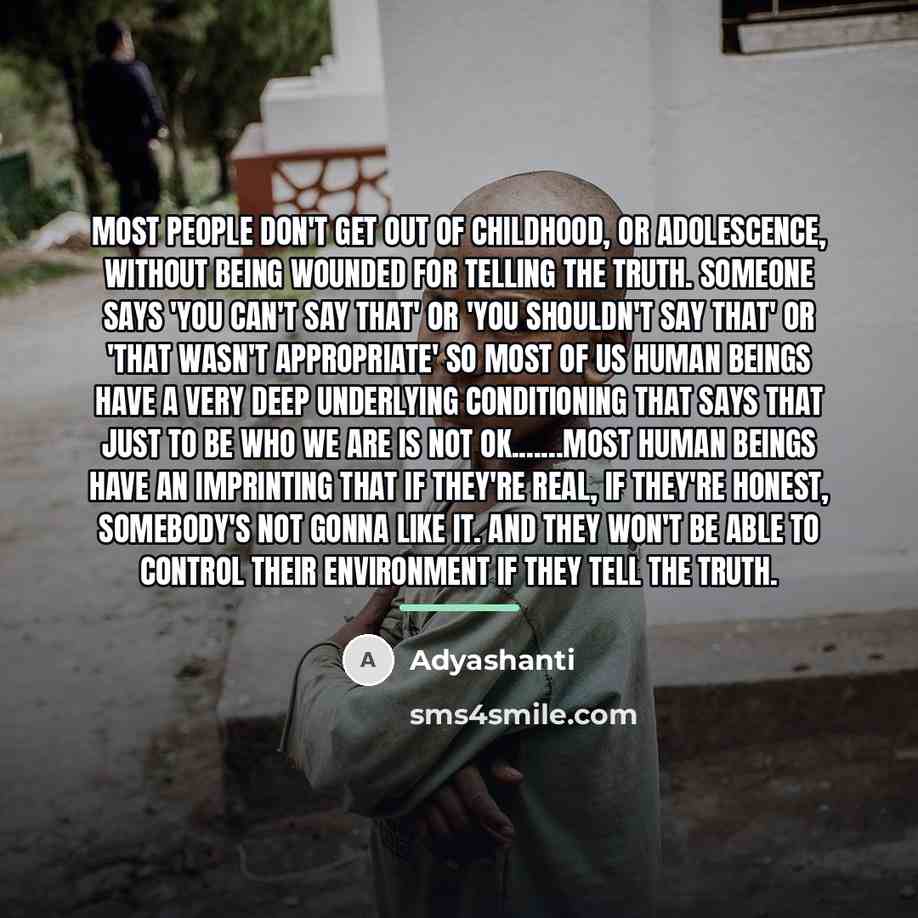 “Most people don't get out of childhood, or adolescence, without…” quote by Adyashanti