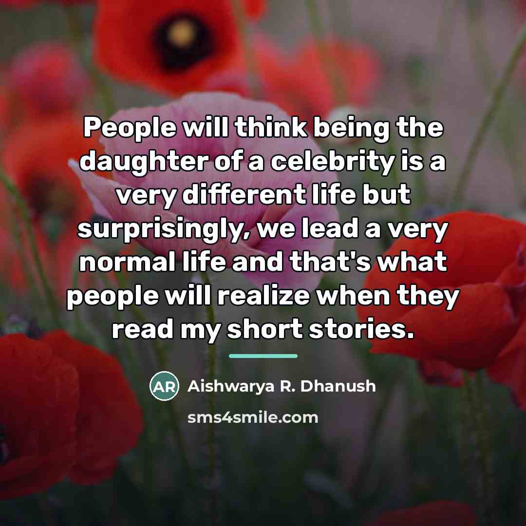 “People will think being the daughter of a celebrity is…” quote by Aishwarya R. Dhanush