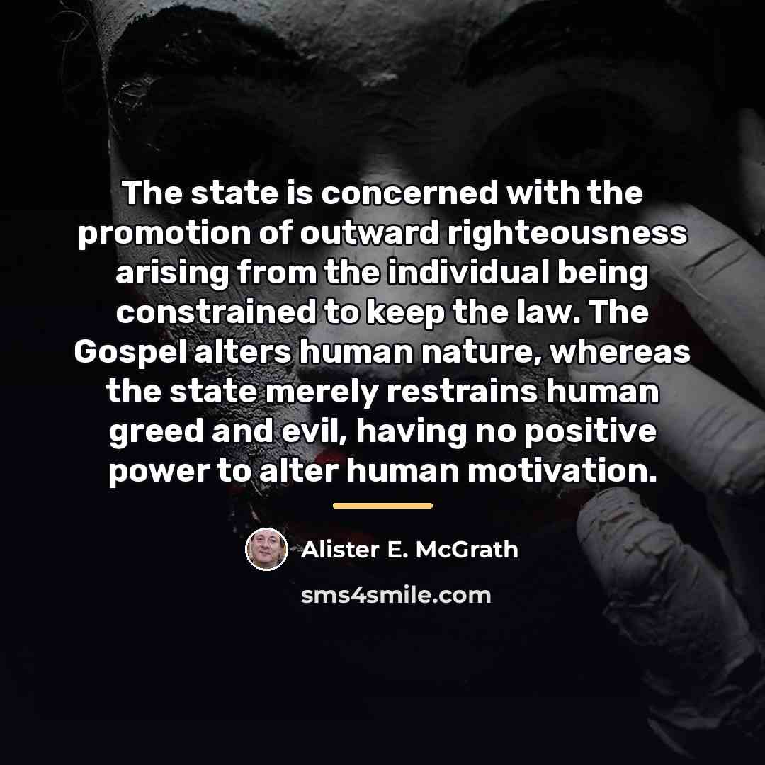 “The state is concerned with the promotion of outward righteousness…” quote by Alister E. McGrath