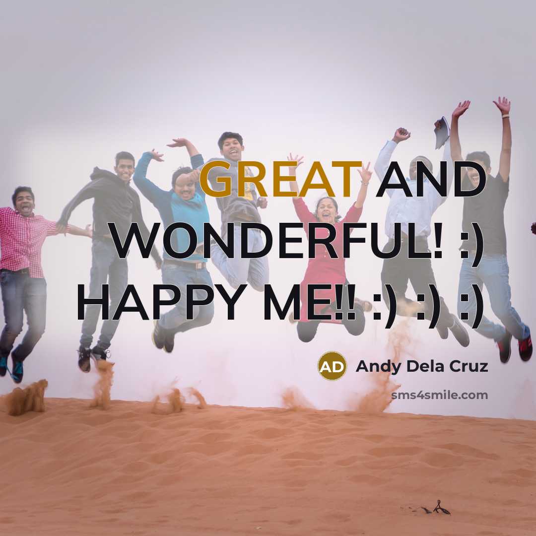 “GREAT AND WONDERFUL! :) HAPPY ME!! :) :) :)…” quote by Andy Dela Cruz