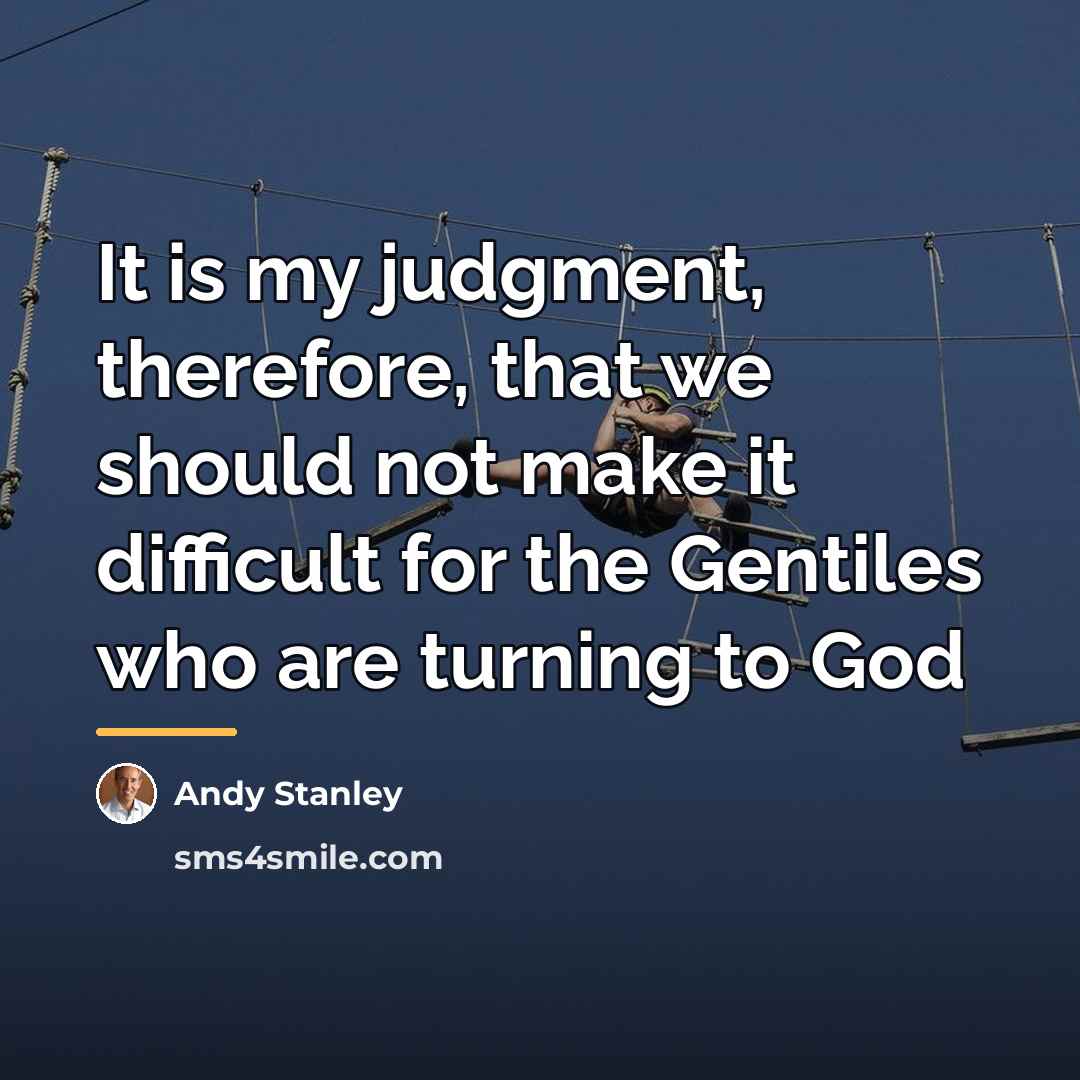 “It is my judgment, therefore, that we should not make…” quote by Andy Stanley