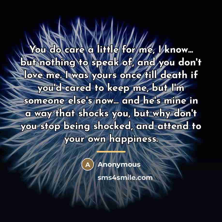 “You do care a little for me, I know... but…” quote by Anonymous