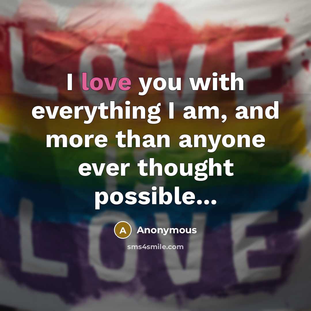 “I love you with everything I am, and more than…” quote by Anonymous