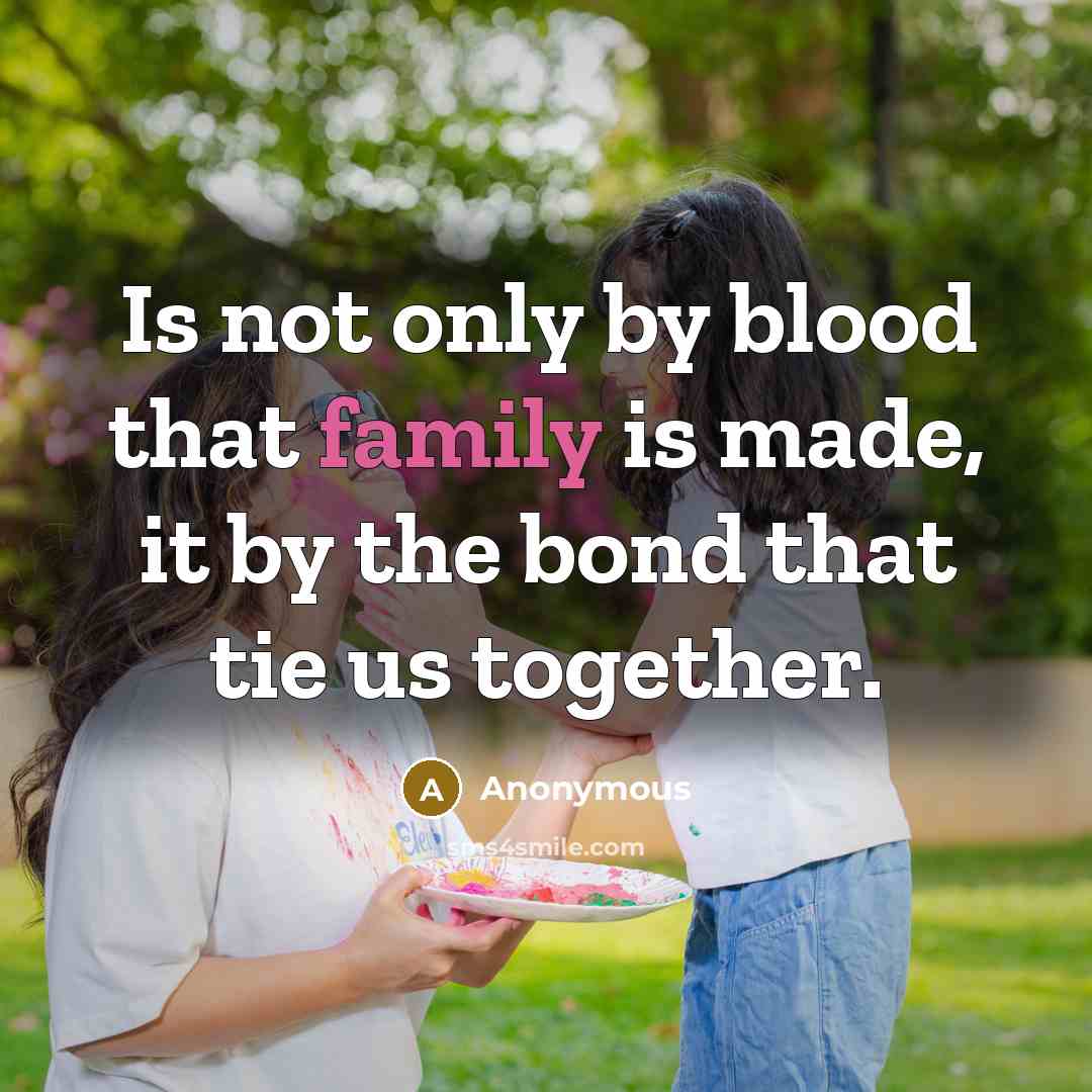 “Is not only by blood that family is made, it…” quote by Anonymous