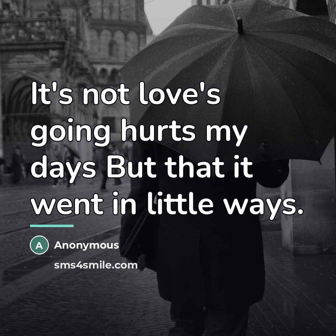 “It's not love's going hurts my days But that it…” quote by Anonymous
