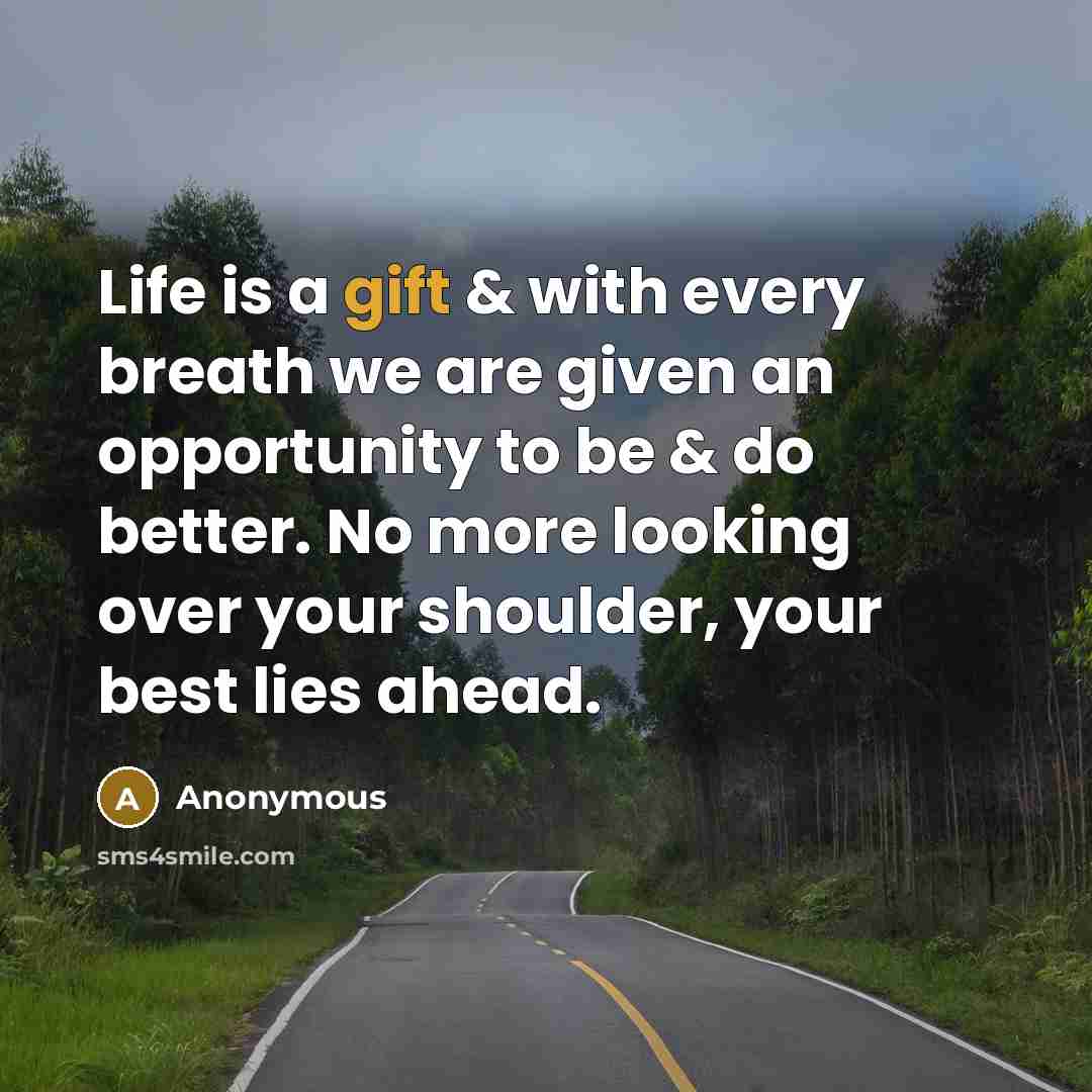 “Life is a gift & with every breath we are…” quote by Anonymous