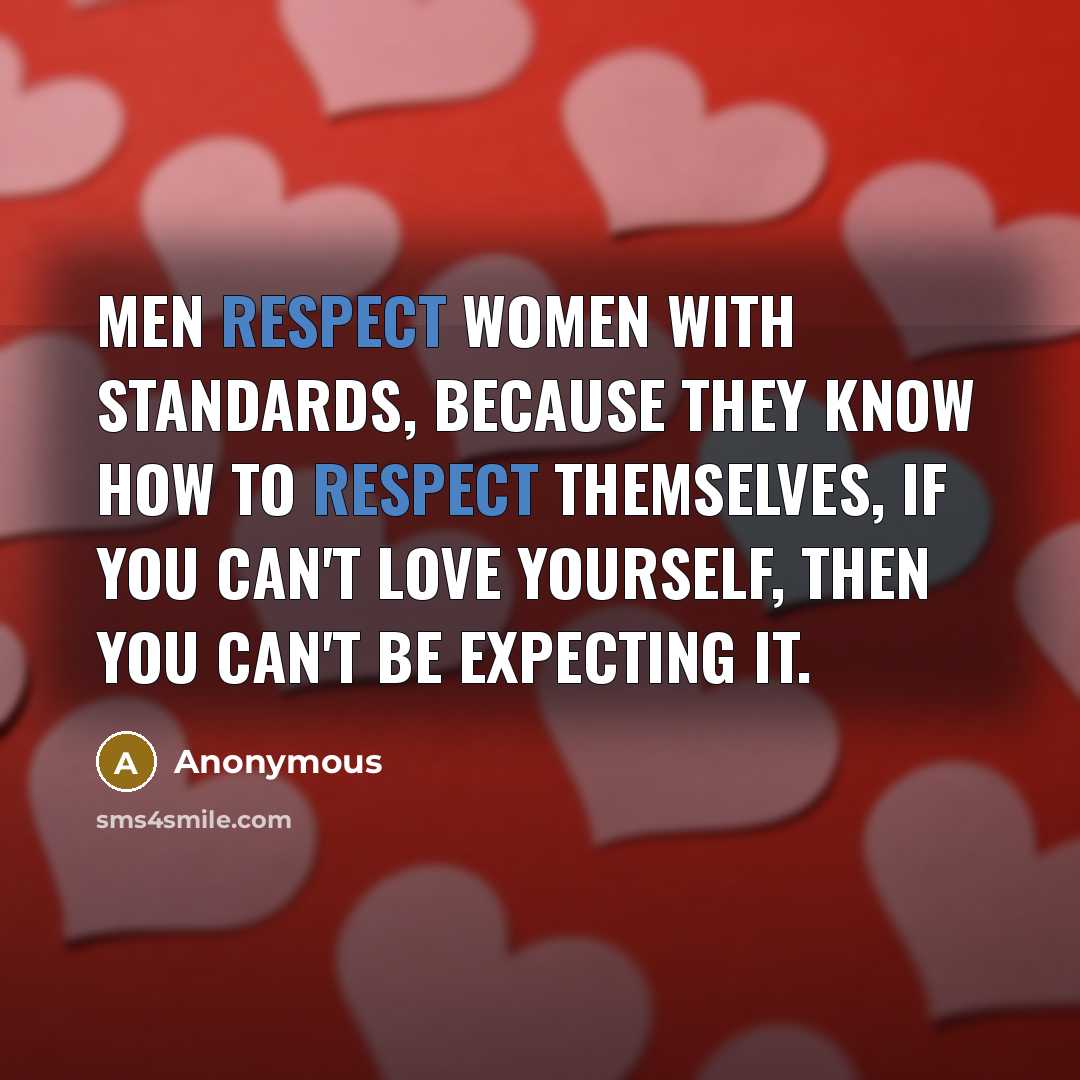 “Men respect women with standards, because they know how to…” quote by Anonymous