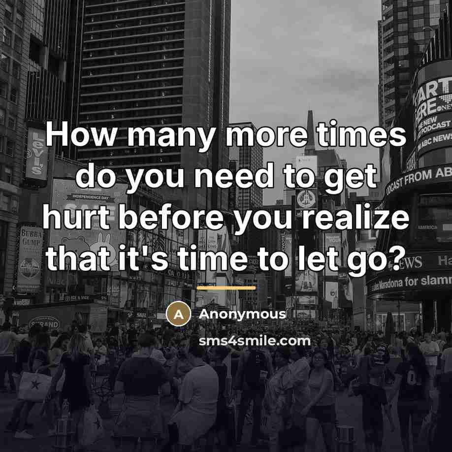 “How many more times do you need to get hurt…” quote by Anonymous