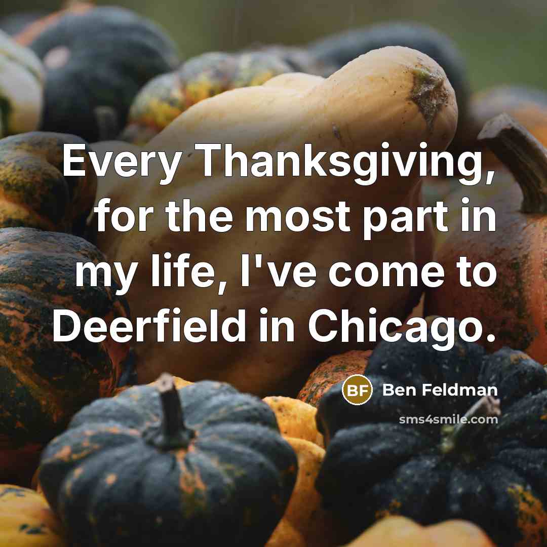 “Every Thanksgiving, for the most part in my life, I've…” quote by Ben Feldman