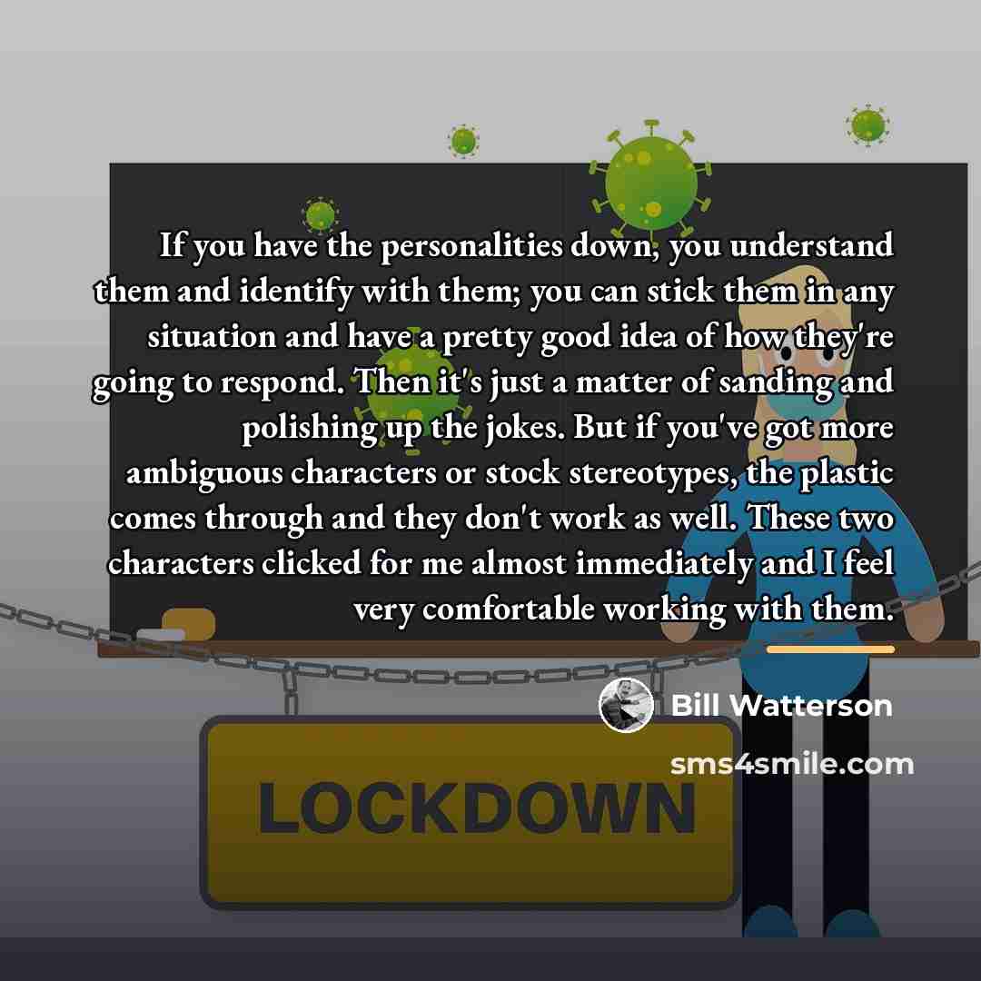 “If you have the personalities down, you understand them and…” quote by Bill Watterson