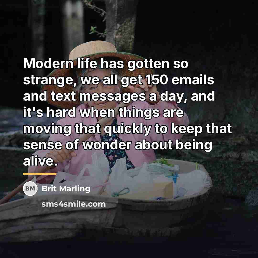 “Modern life has gotten so strange, we all get 150…” quote by Brit Marling