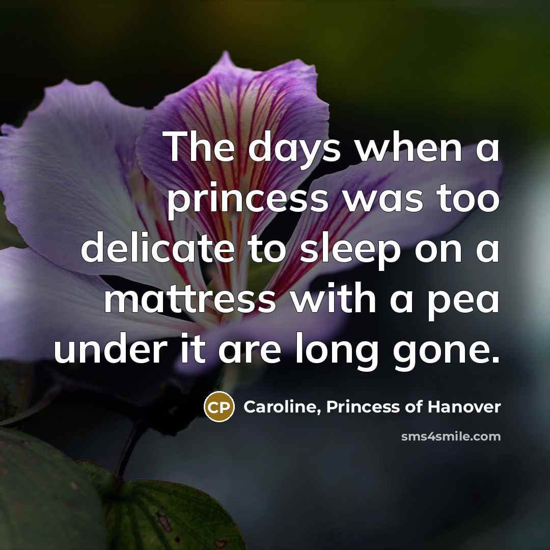 “The days when a princess was too delicate to sleep…” quote by Caroline, Princess of Hanover