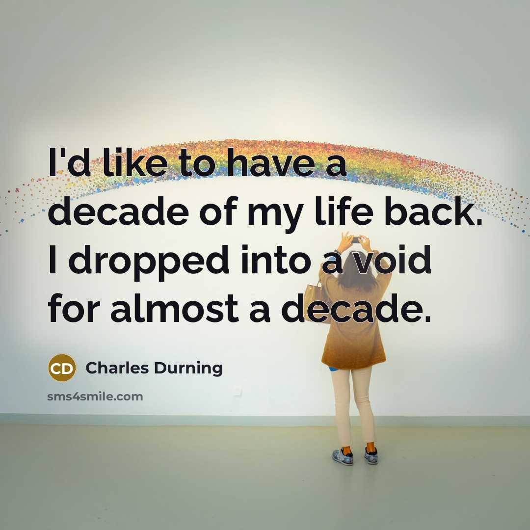 “I'd like to have a decade of my life back.…” quote by Charles Durning