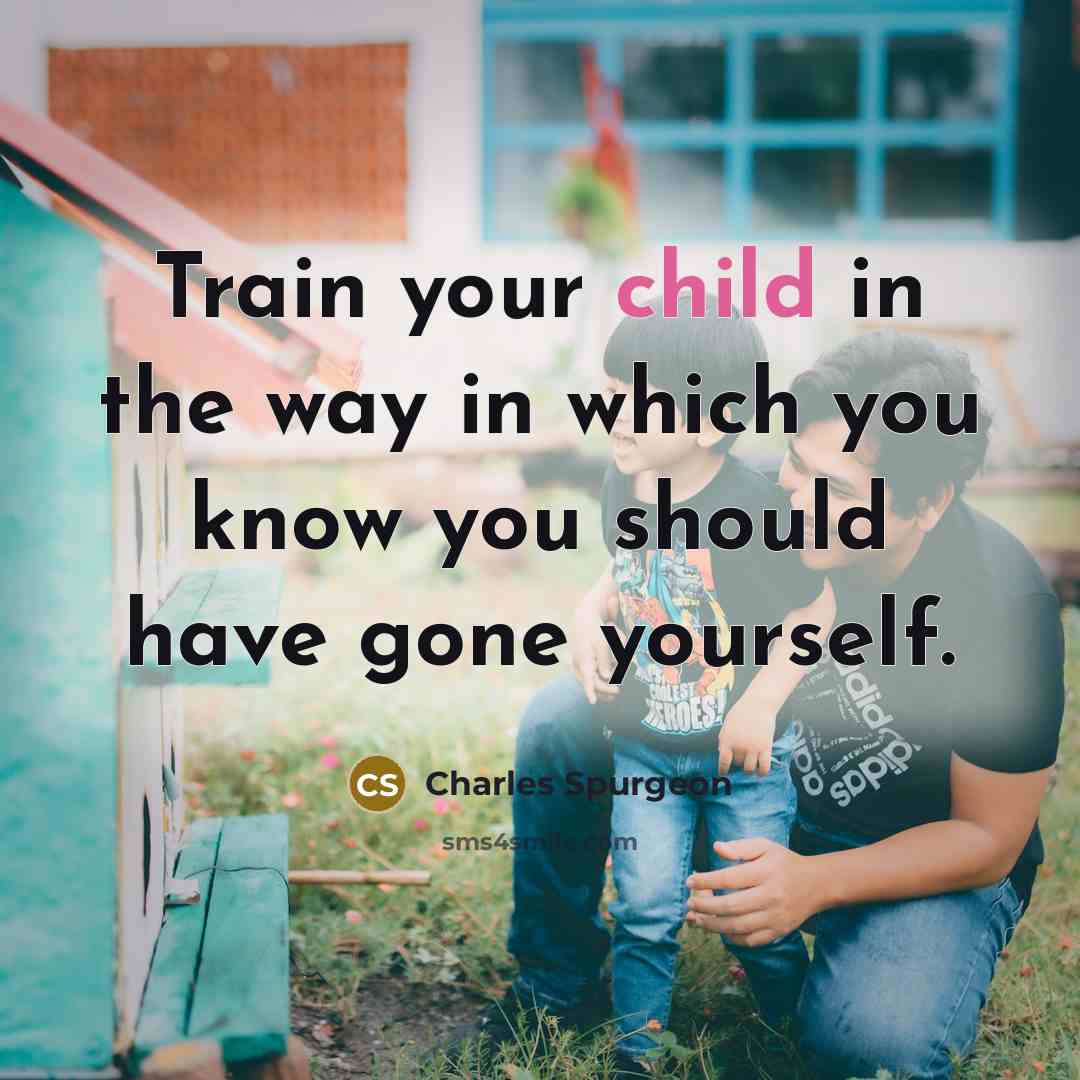 “Train your child in the way in which you know…” quote by Charles Spurgeon