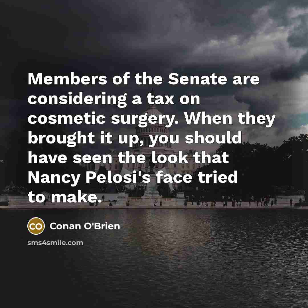 “Members of the Senate are considering a tax on cosmetic…” quote by Conan O'Brien