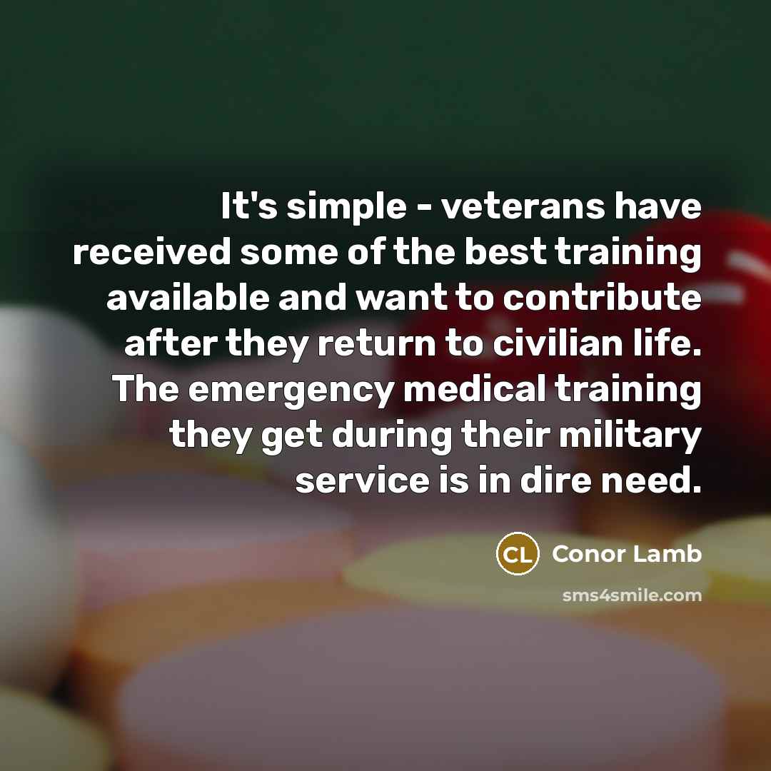 “It's simple - veterans have received some of the best…” quote by Conor Lamb