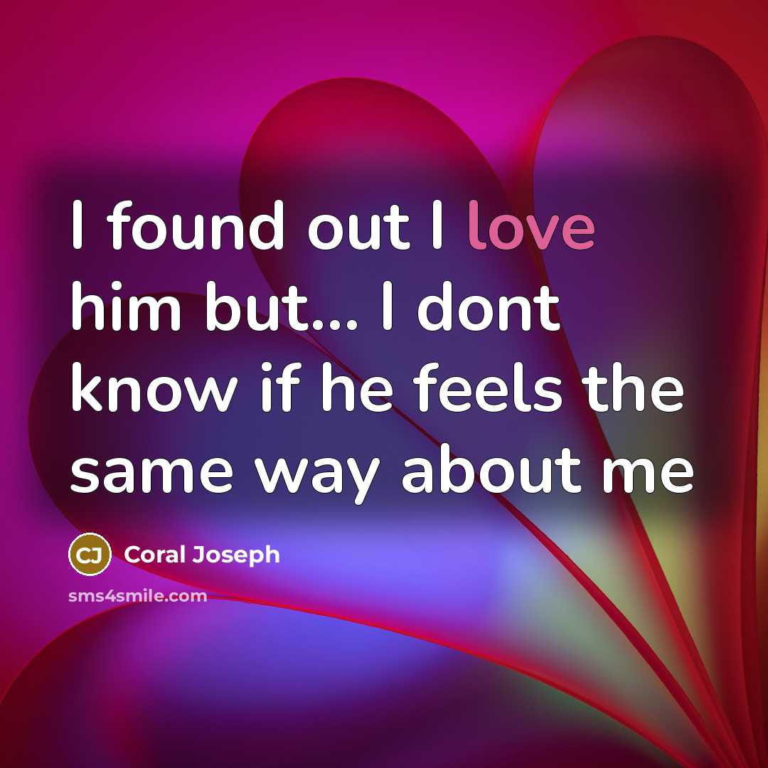 “I found out I love him but..... I dont know…” quote by Coral Joseph