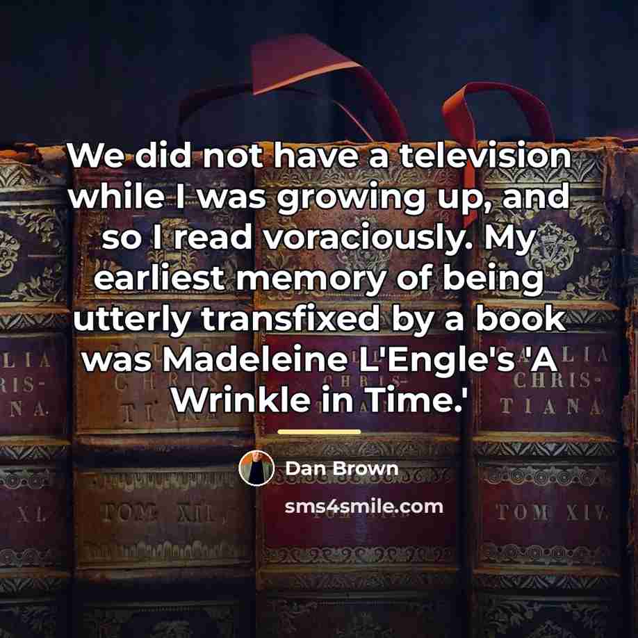“We did not have a television while I was growing…” quote by Dan Brown