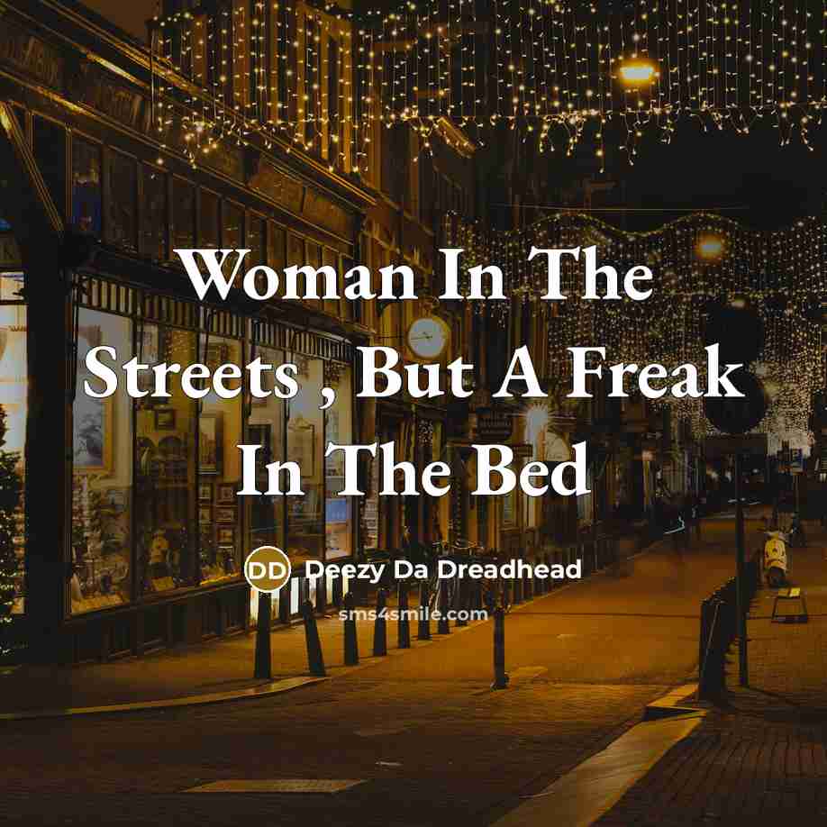 “Woman In The Streets , But A Freak In The…” quote by Deezy Da Dreadhead
