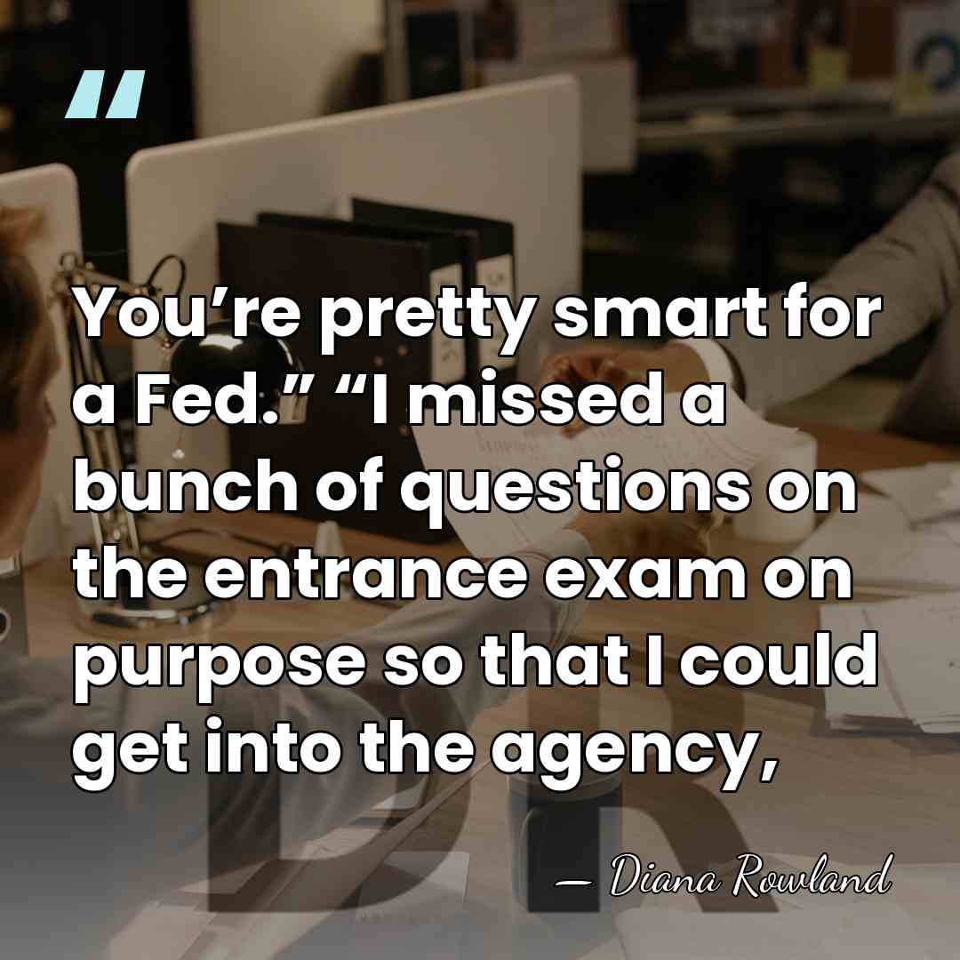 You’re pretty smart for a Fed.” “I missed a bunch of questions&hellip; - Diana Rowland