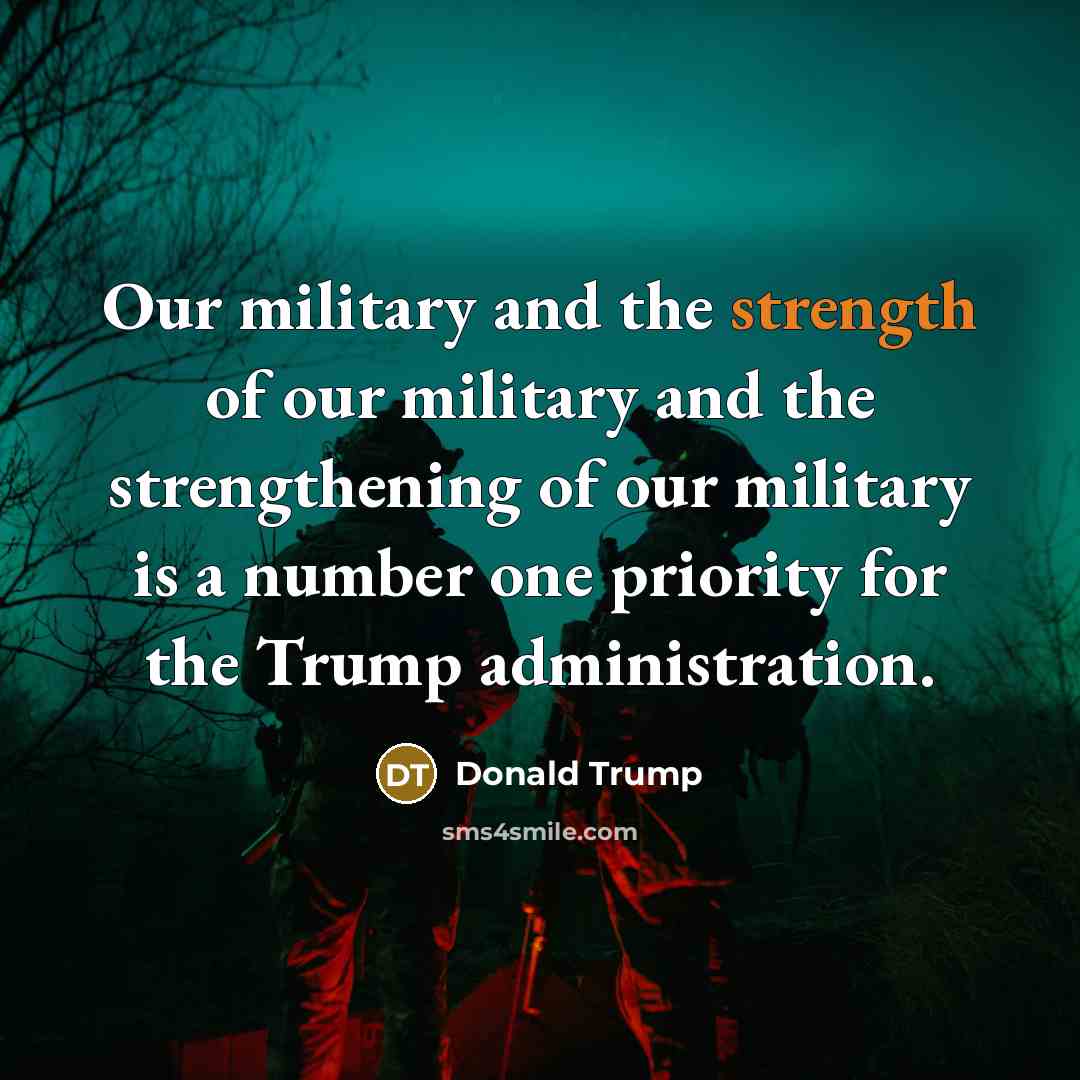 “Our military and the strength of our military and the…” quote by Donald Trump