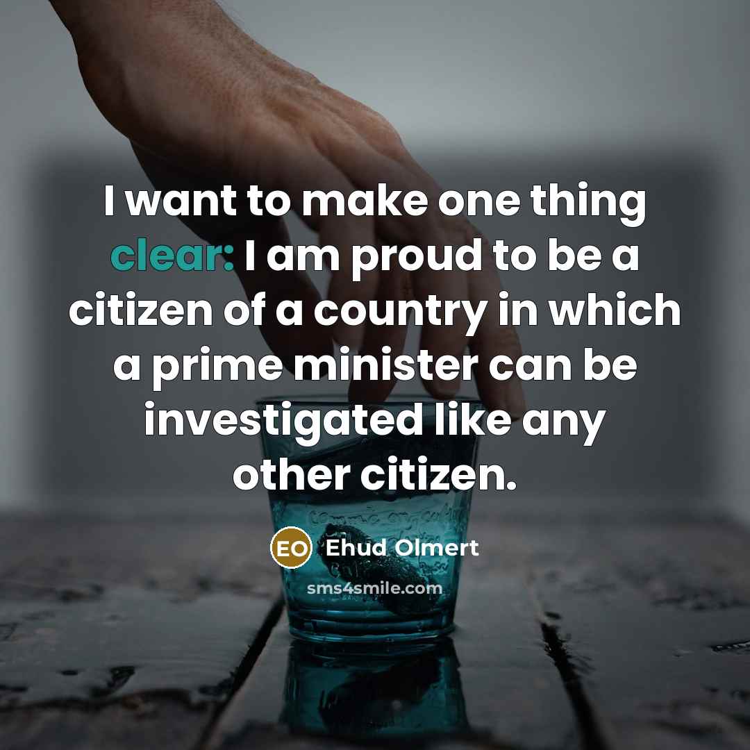 “I want to make one thing clear: I am proud…” quote by Ehud Olmert