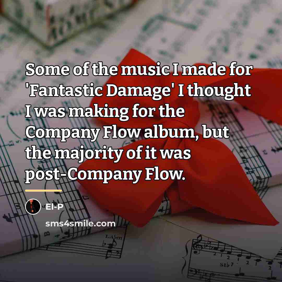 “Some of the music I made for 'Fantastic Damage' I…” quote by El-P