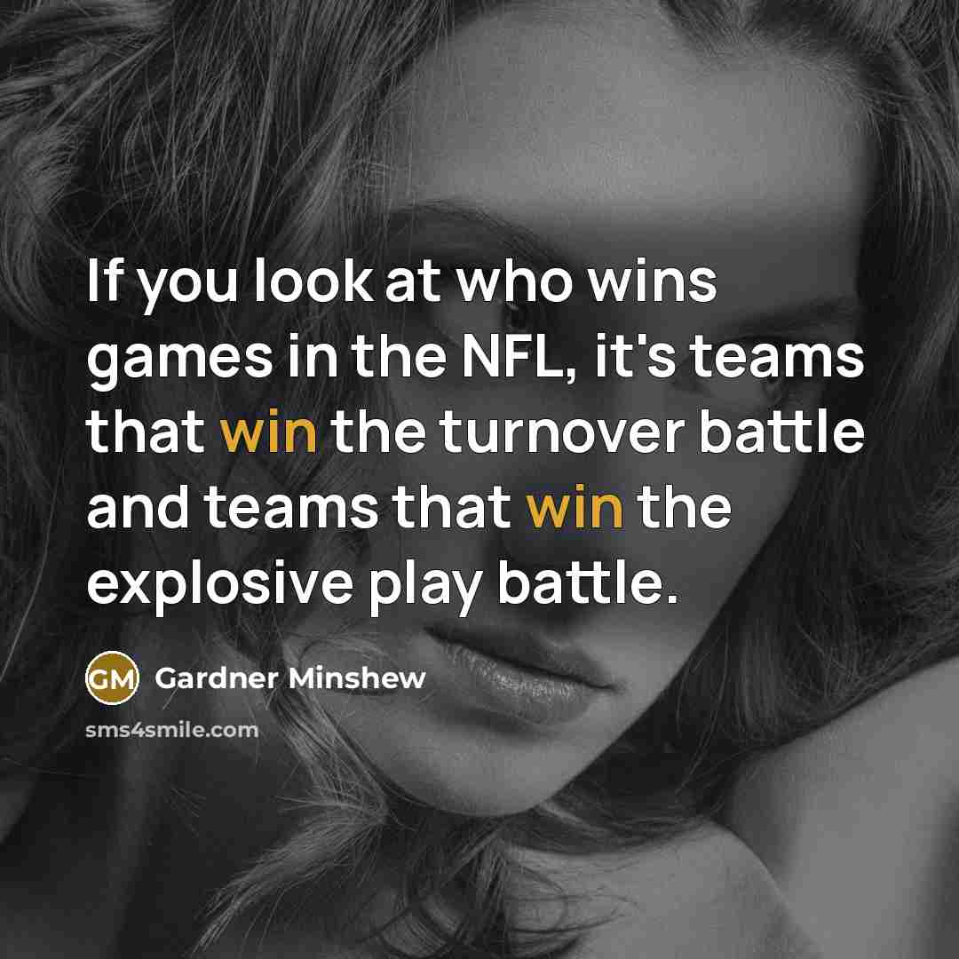“If you look at who wins games in the NFL,…” quote by Gardner Minshew
