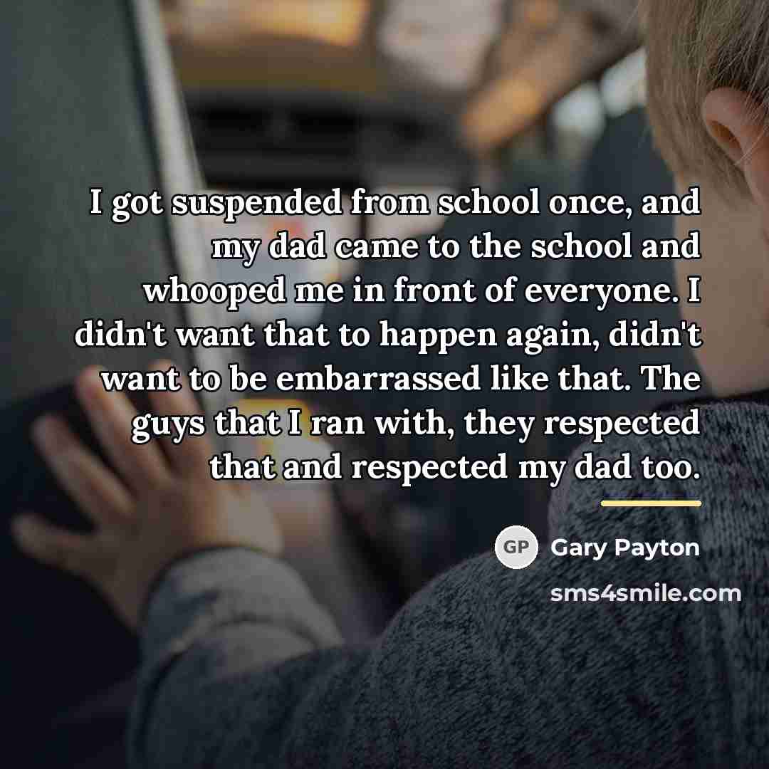 “I got suspended from school once, and my dad came…” quote by Gary Payton