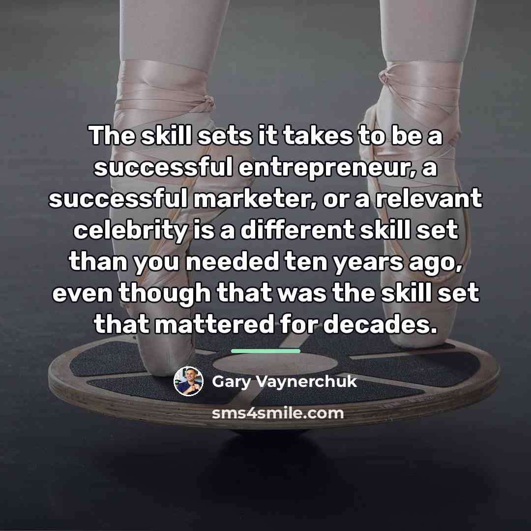 “The skill sets it takes to be a successful entrepreneur,…” quote by Gary Vaynerchuk