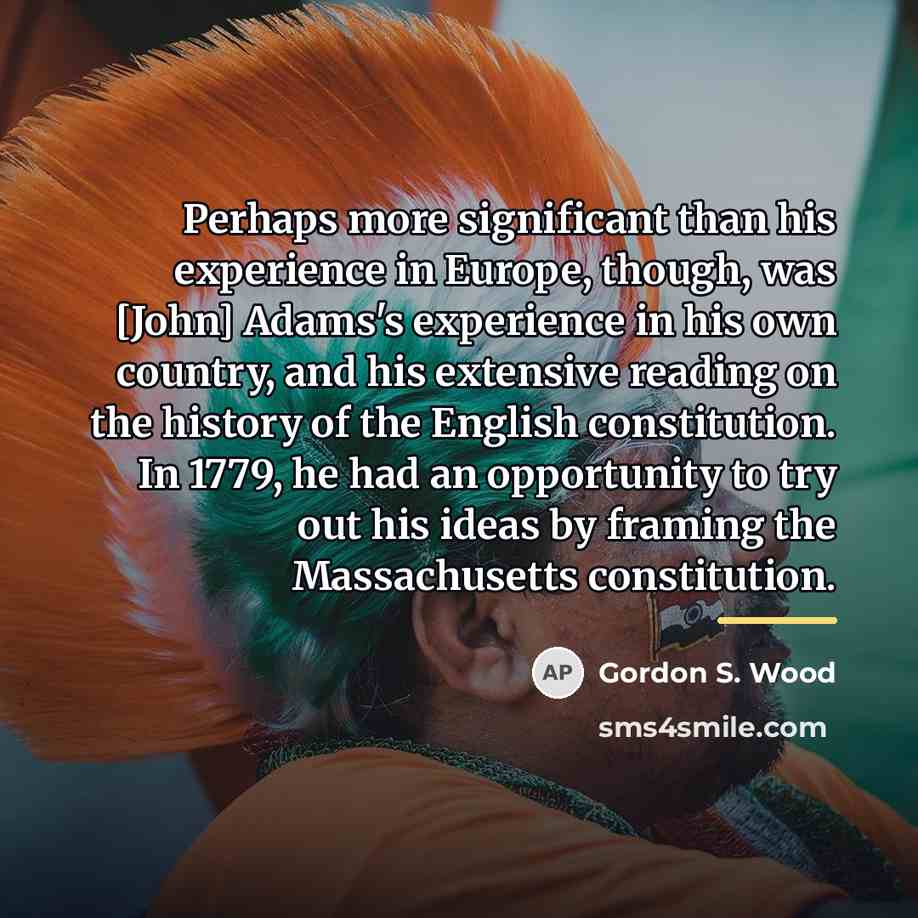 “Perhaps more significant than his experience in Europe, though, was…” quote by Gordon S. Wood