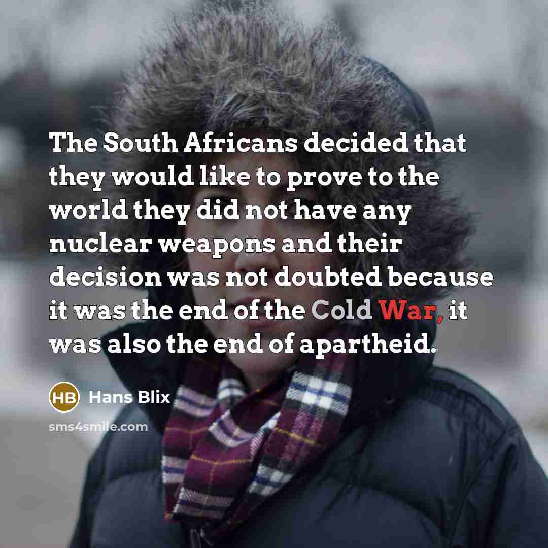 “The South Africans decided that they would like to prove…” quote by Hans Blix