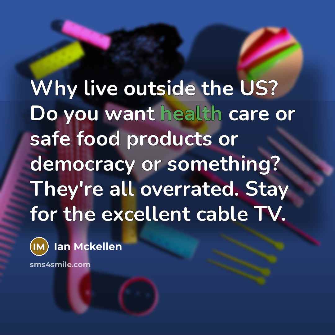 “Why live outside the US? Do you want health care…” quote by Ian Mckellen