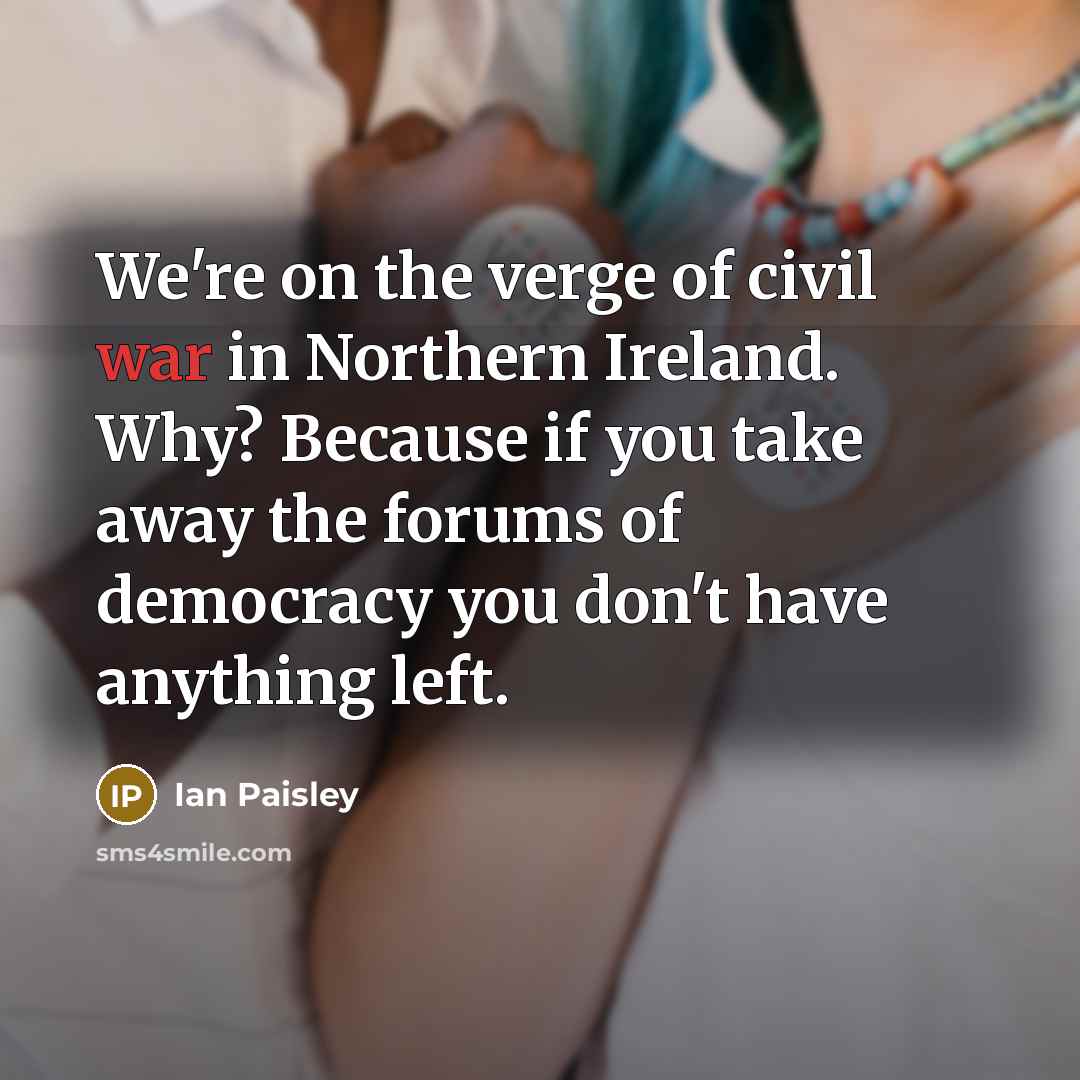 “We're on the verge of civil war in Northern Ireland.…” quote by Ian Paisley