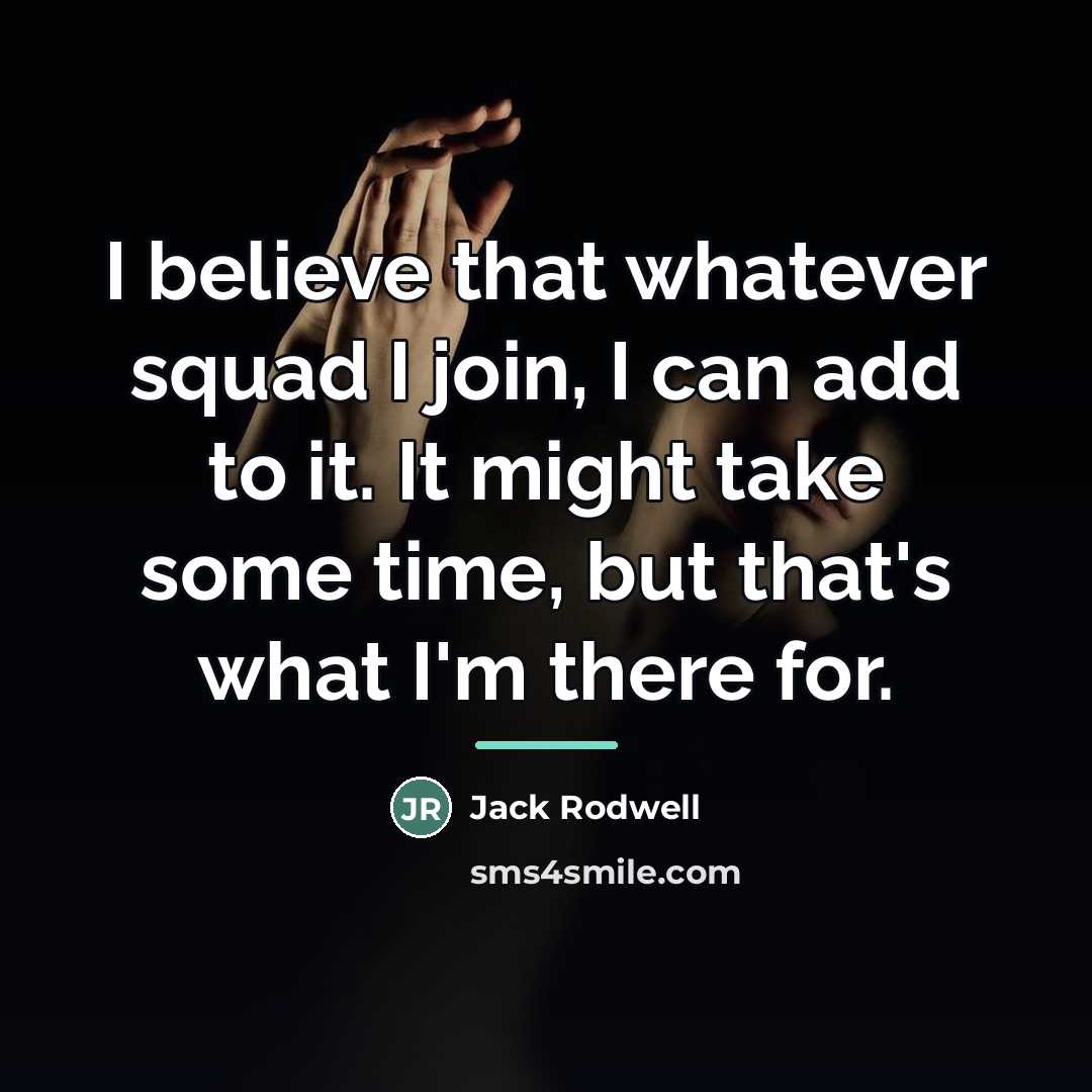 “I believe that whatever squad I join, I can add…” quote by Jack Rodwell