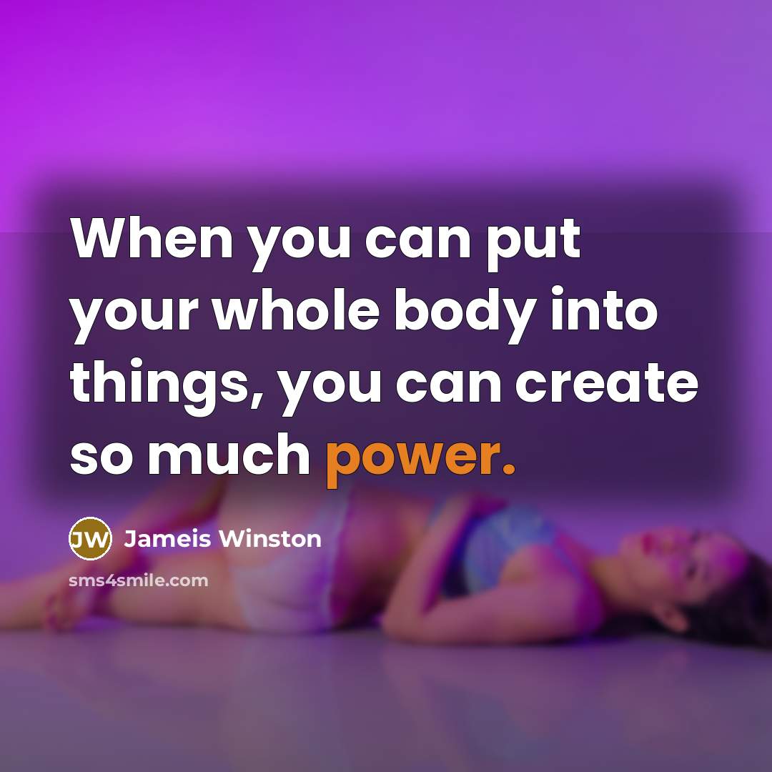 “When you can put your whole body into things, you…” quote by Jameis Winston