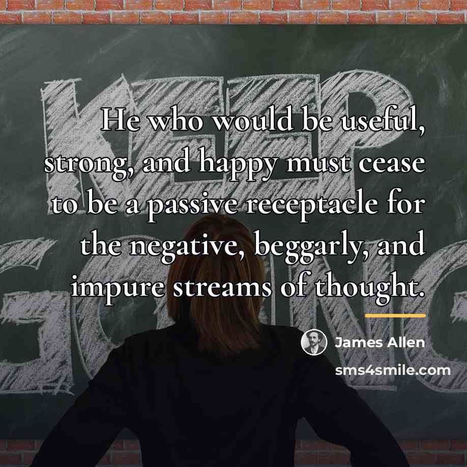 “He who would be useful, strong, and happy must cease…” quote by James Allen