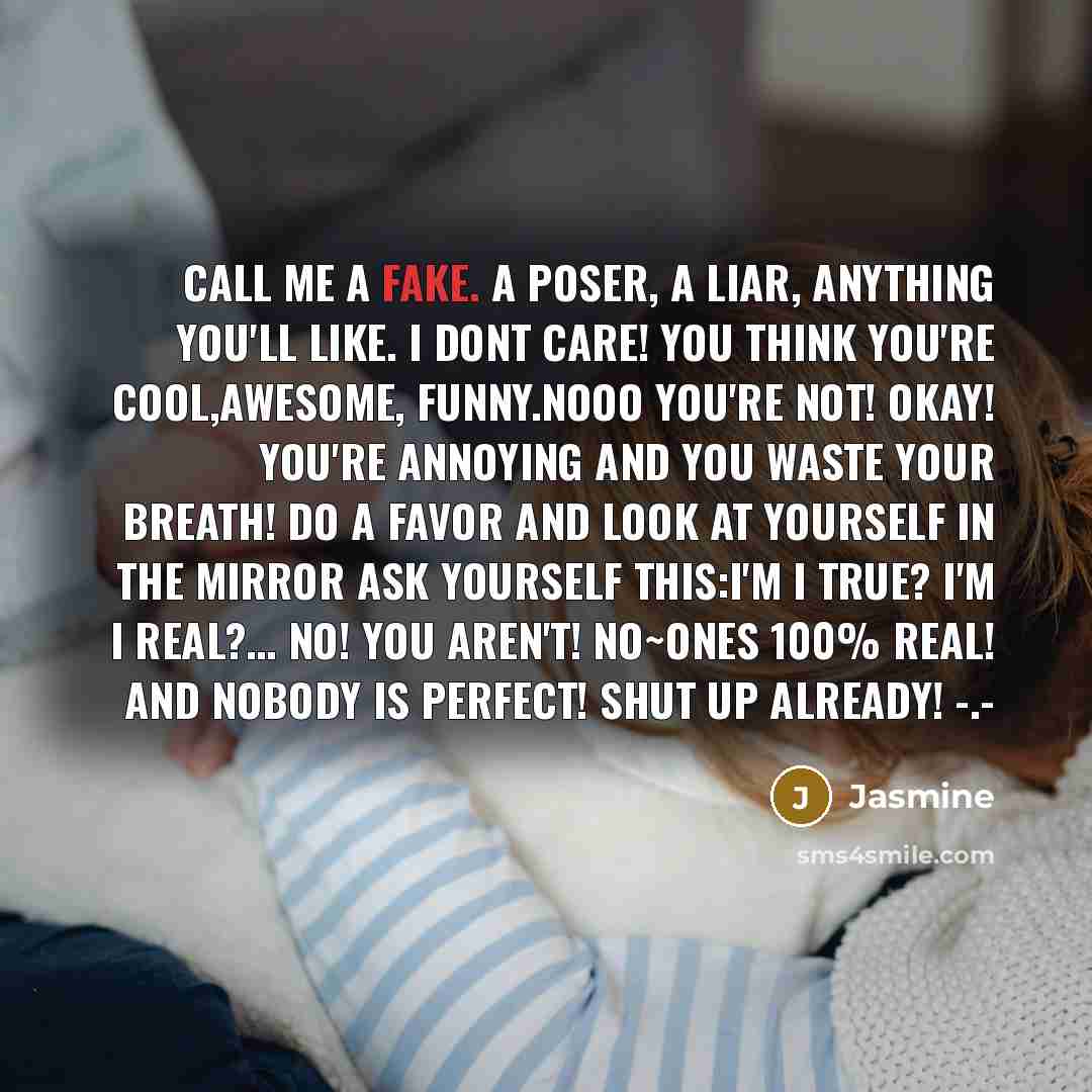 “Call me a Fake. A poser, a liar, anything you'll…” quote by Jasmine
