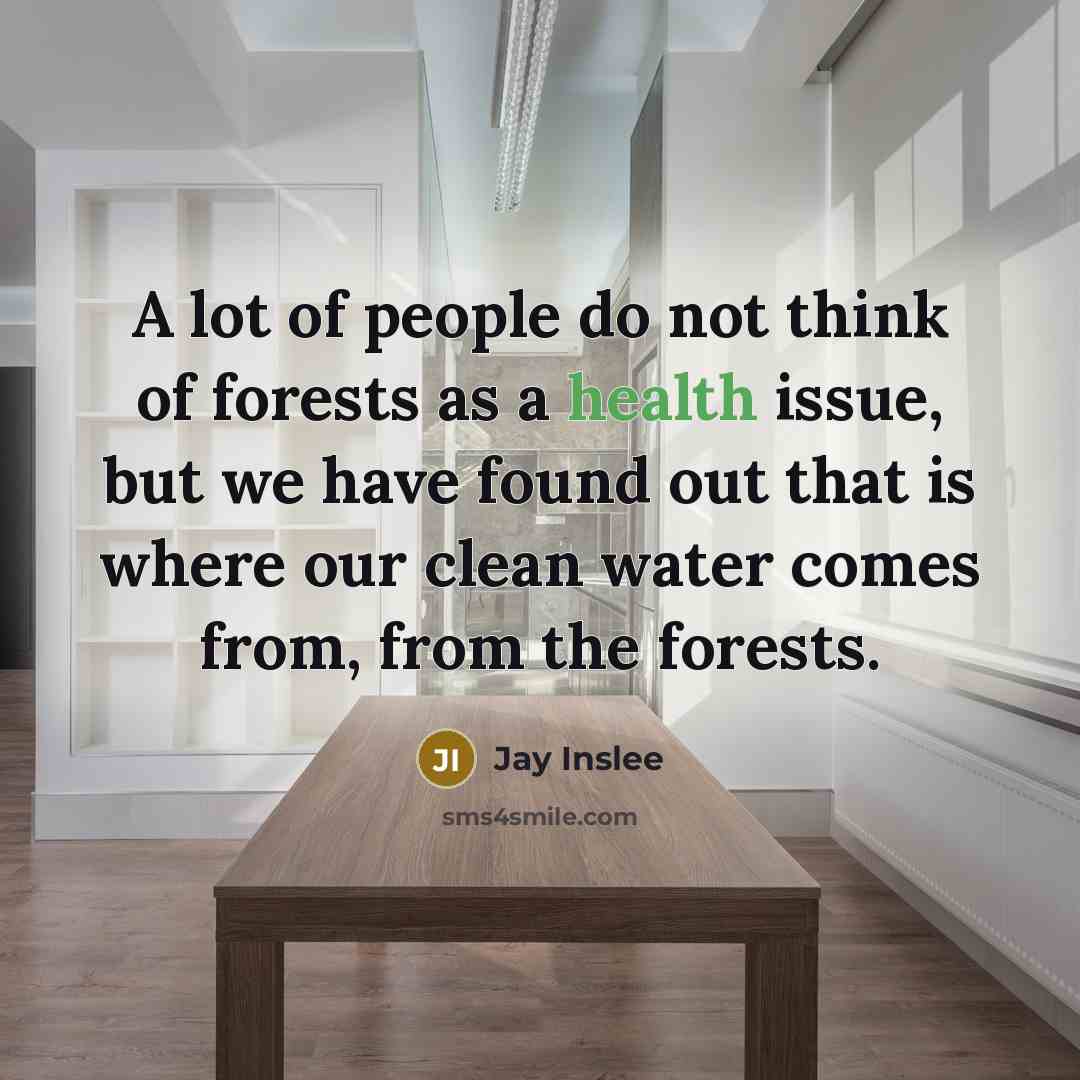 “A lot of people do not think of forests as…” quote by Jay Inslee