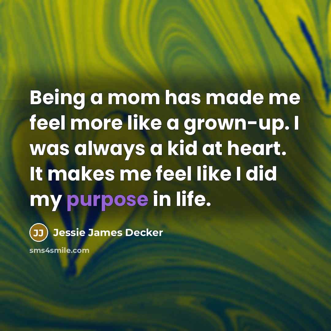 “Being a mom has made me feel more like a…” quote by Jessie James Decker